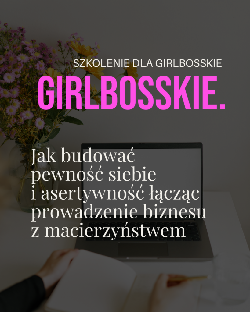 https://girlbosskie.pl/jak-budowac-pewnosc-siebie-w-biznesie-online-bez-wsparcia-otoczenia/- szkolenie dla Girlbosskie Joanna Pomes Ekspert Linkedin